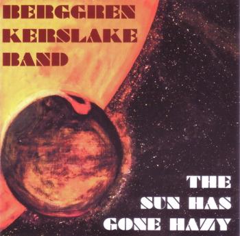 Berggren Kerslake Band - The Sun Has Gone Hazy