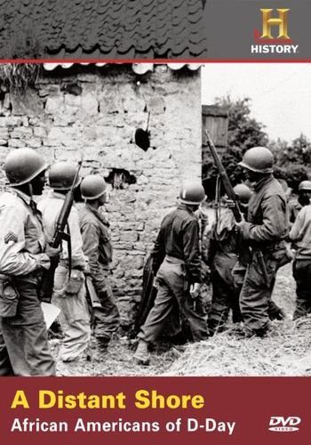 History Channel.  .     / A Distant Shore: African Americans of D-Day