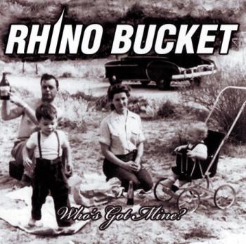 Rhino Bucket - Who's Got Mine