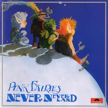 Pink Fairies - Never Never Land