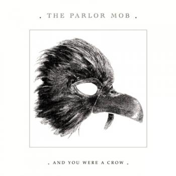 The Parlor Mob - And You Were a Crow