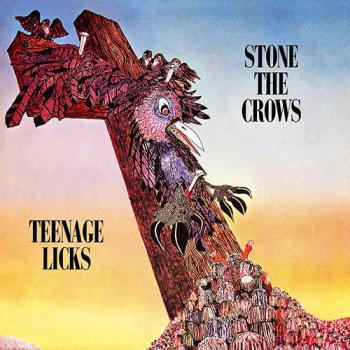 Stone The Crows - Teenage Licks