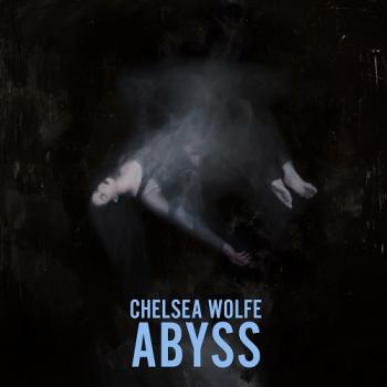 Chelsea Wolfe - Abyss