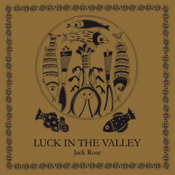 Jack Rose - Luck in the Valley