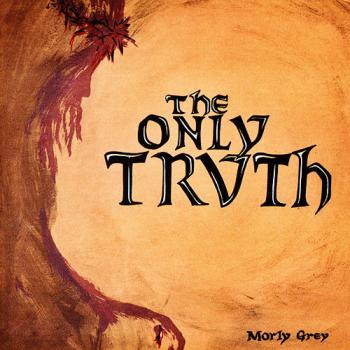 Morly Grey - The Only Truth