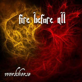 Workhorse - Fire Before All