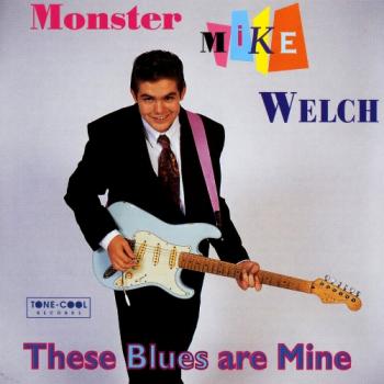 Monster Mike Welch - These Blues Are Mine