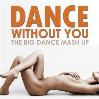 VA - Dance Without You: The Big Dance Mash Up