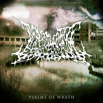 Disarticulating Extinguishment - Psalms Of Wrath