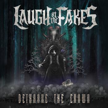 Laugh At The Fakes - Dethrone The Crown