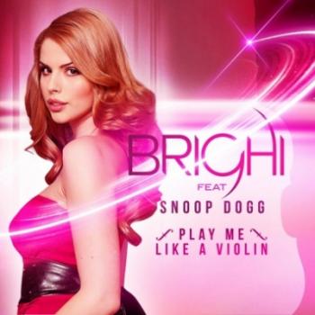 Brighi Feat. Snoop Dogg - Play Me Like A Violin