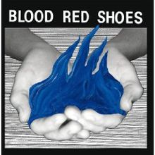 Blood Red Shoes - Fire Like This