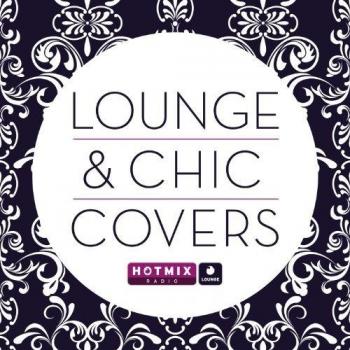 VA - Lounge & Chic Covers by Hotmix Radio