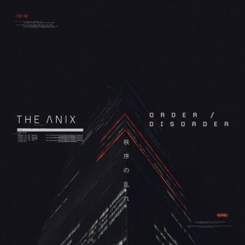 The Anix - Order / Disorder