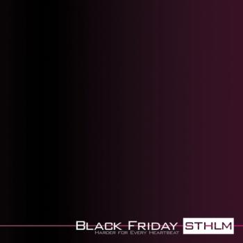 Black Friday Sthlm - Harder For Every Heartbeat