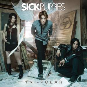 Sick Puppies - Tri-Polar