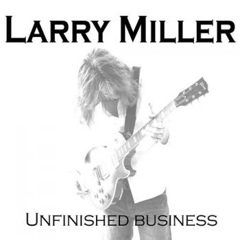 Larry Miller - Unfinished Business