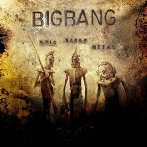 BigBang - Epic Scrap Metal