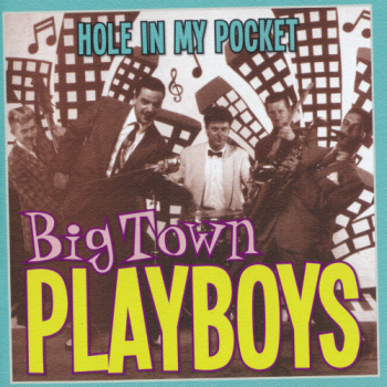 Big Town Playboys - Hole In My Pocket