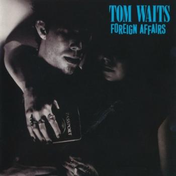 Tom Waits - Foreign Affairs