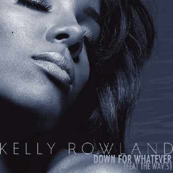 Kelly Rowland - Down For Whatever