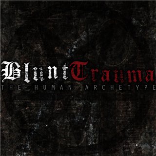 Blunt Trauma - The Human Archetype