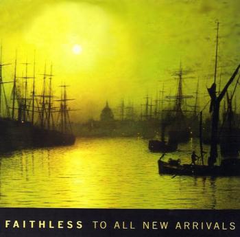 Faithless - To all new arrivals (2006)