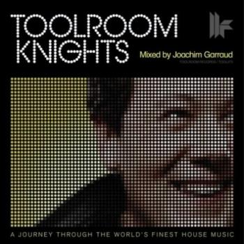 Toolroom Knights: Mixed by Joachim Garraud