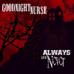 Goodnight Nurse - Always And Never