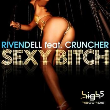 Rivendell Ft. Cruncher - Sexy Bitch