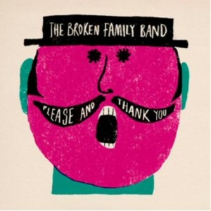 The Broken Family Band - Please And Thank You