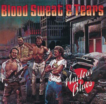 Blood, Sweat & Tears - Nuclear Blues