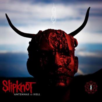 Slipknot - Antennas To Hell