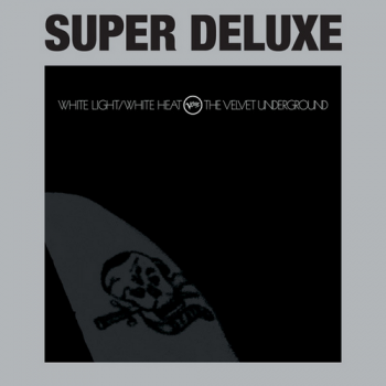 The Velvet Underground - White Light, White Heat (45 Anniversary Super Deluxe Edition) 3CD