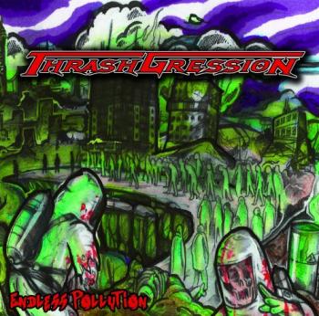 ThrashGressioN - Endless Pollution