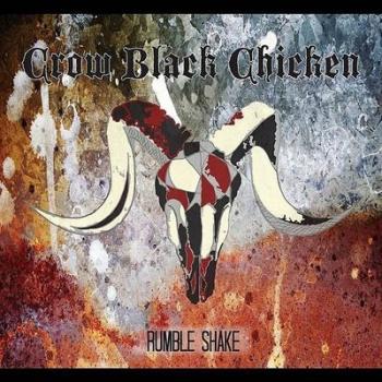 Crow Black Chicken - Rumble Shake