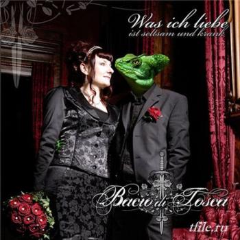 Bacio Di Tosca - Was Ich Liebe