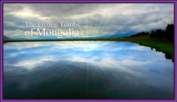   / The Frozen Tomb of Mongolia