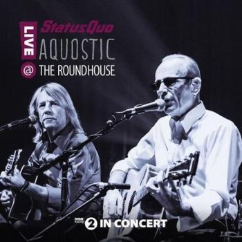 Status Quo - Aquostic! Live At The Roundhouse