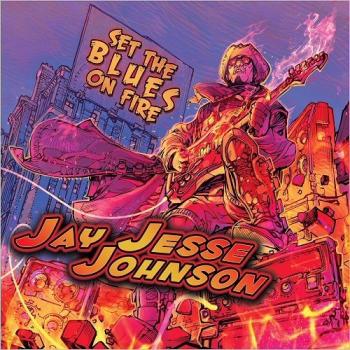 Jay Jesse Johnson - Set The Blues On Fire