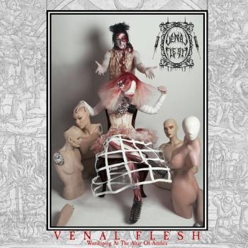 Venal Flesh - Worshiping At The Altar Of Artifice