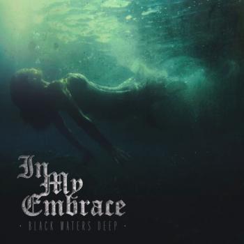 In My Embrace - Black Waters Deep