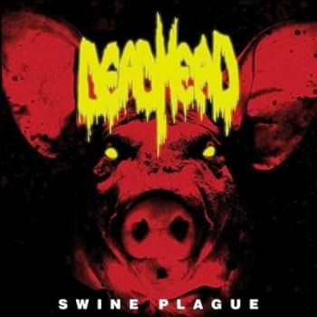 Dead Head - Swine Plague