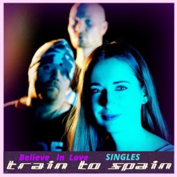 Train To Spain - Believe In Love