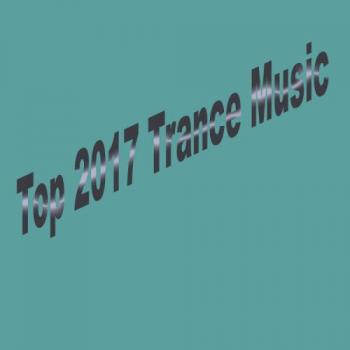 VA - Top 2017 Trance Music