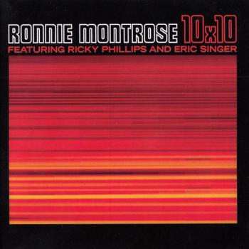 Ronnie Montrose, Ricky Phillips and Eric Singer - 10X10