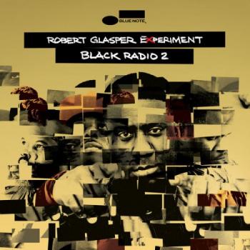 Robert Glasper Experiment - Black Radio 2