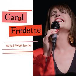 Carol Fredette - No Sad Songs For Me