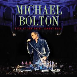 Michael Bolton - Live at the Royal Albert Hall