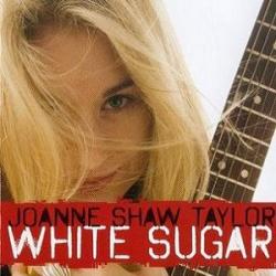 Joanne Shaw Taylor - White Sugar